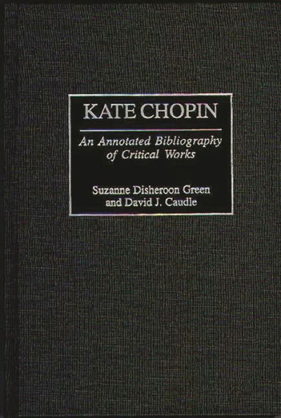 Kate Chopin: An Annotated Bibliography of Critical Works