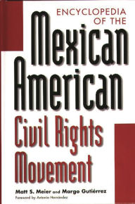 Title: Encyclopedia of the Mexican American Civil Rights Movement, Author: Margo Gutiérrez