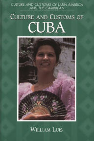 Title: Culture and Customs of Cuba, Author: William Luis