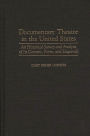 Documentary Theatre in the United States: An Historical Survey and Analysis of Its Content, Form, and Stagecraft