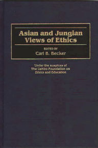 Title: Asian and Jungian Views of Ethics, Author: Carl B. Becker