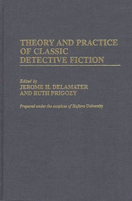 Title: Theory and Practice of Classic Detective Fiction, Author: Jerome H. Delamater