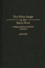 The White Image in the Black Mind: A Study of African American Literature