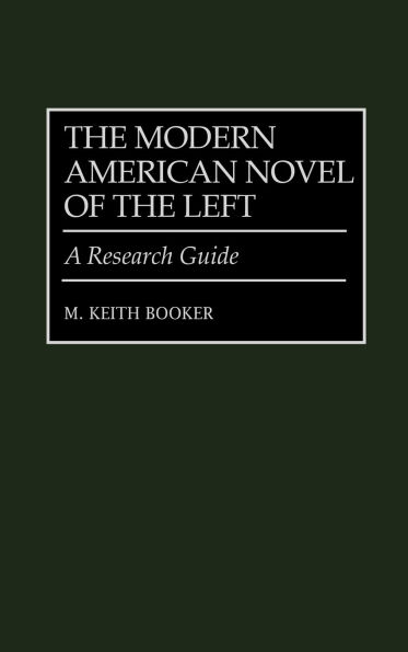 The Modern American Novel of the Left: A Research Guide