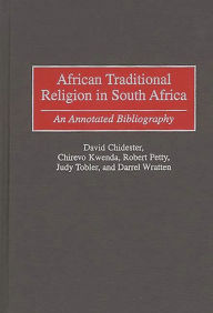 Title: African Traditional Religion in South Africa: An Annotated Bibliography, Author: David Chidester