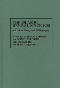 Title: The Islamic Revival Since 1988: A Critical Survey and Bibliography, Author: John L. Esposito