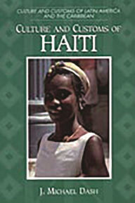 Title: Culture And Customs Of Haiti / Edition 1, Author: J. Michael Dash