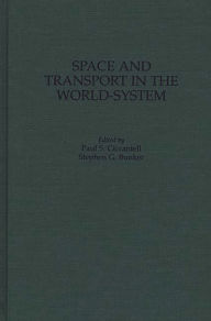 Title: Space and Transport in the World-System, Author: Stephen G. Bunker
