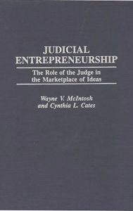 Title: Judicial Entrepreneurship: The Role of the Judge in the Marketplace of Ideas, Author: Cynthia L. Cates
