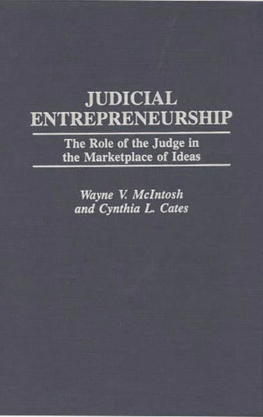 Judicial Entrepreneurship: The Role of the Judge in the Marketplace of Ideas