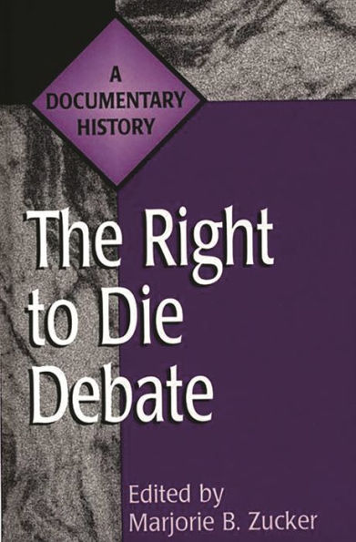 The Right to Die Debate: A Documentary History