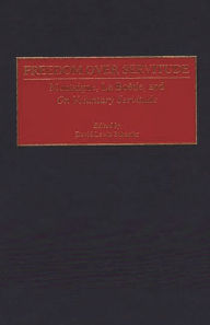 Title: Freedom Over Servitude: Montaigne, La Boetie, and On Voluntary Servitude, Author: David Lewis Schaefer