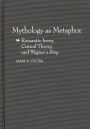 Mythology as Metaphor: Romantic Irony, Critical Theory, and Wagner's URing