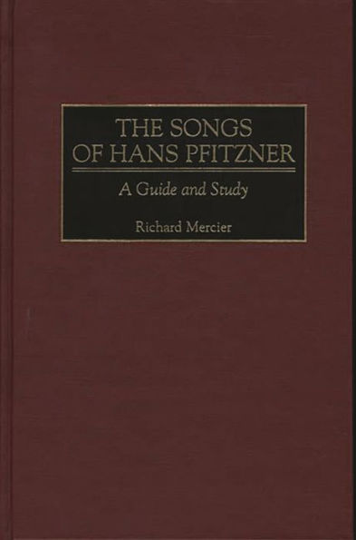 The Songs of Hans Pfitzner: A Guide and Study