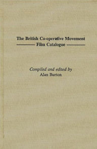 Title: The British Co-operative Movement Film Catalogue, Author: Alan Burton