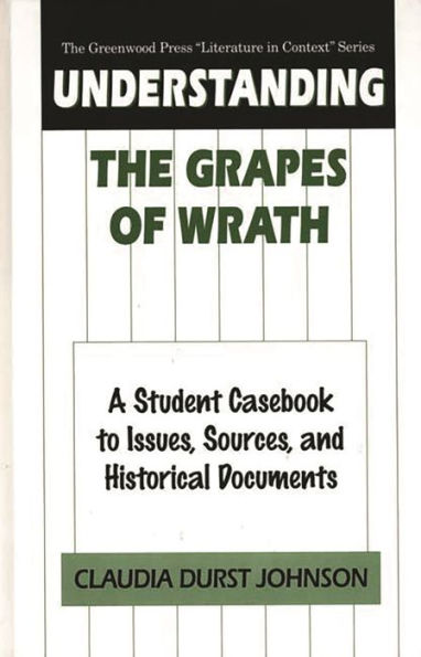 Understanding The Grapes of Wrath: A Student Casebook to Issues, Sources, and Historical Documents