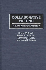 Title: Collaborative Writing: An Annotated Bibliography, Author: Catherine P. Dice