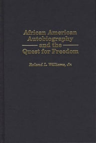 Title: African American Autobiography and the Quest for Freedom, Author: Roland L. Williams Jr.