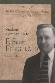 Title: Student Companion to F. Scott Fitzgerald, Author: Linda C. Pelzer