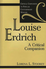 Title: Louise Erdrich: A Critical Companion, Author: Lorena Laura Stookey
