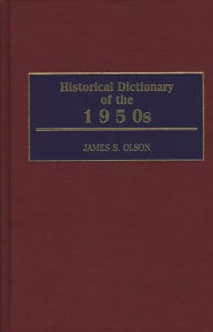 Title: Historical Dictionary of the 1950s, Author: Bloomsbury Academic
