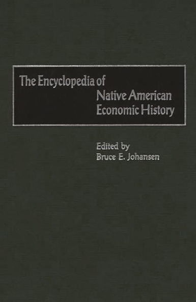 The Encyclopedia of Native-American Economic History