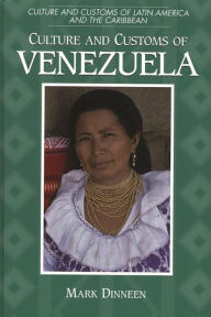 Title: Culture and Customs of Venezuela, Author: Mark Dinneen