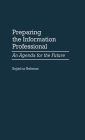 Preparing the Information Professional: An Agenda for the Future