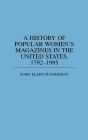 A History of Popular Women's Magazines in the United States, 1792-1995