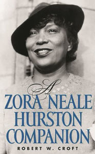 Title: A Zora Neale Hurston Companion, Author: Robert W. Croft