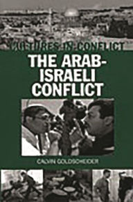 Title: Cultures in Conflict--The Arab-Israeli Conflict / Edition 1, Author: Calvin Goldscheider