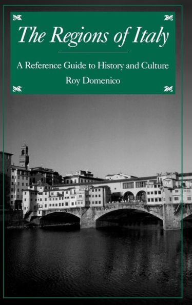 The Regions of Italy: A Reference Guide to History and Culture