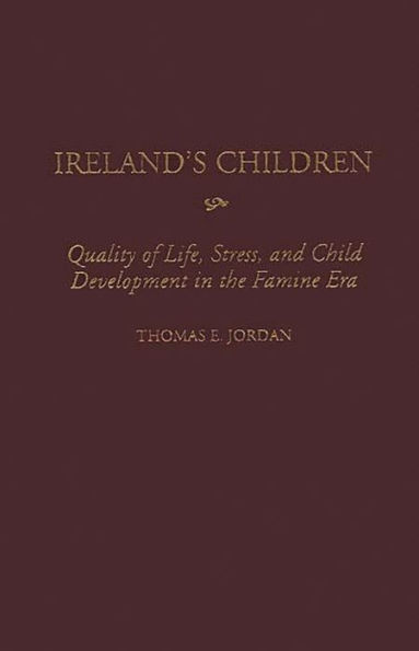 Ireland's Children: Quality of Life, Stress, and Child Development in the Famine Era