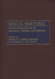 Title: Sexual Rhetoric: Media Perspectives on Sexuality, Gender, and Identity, Author: Meta G. Carstarphen