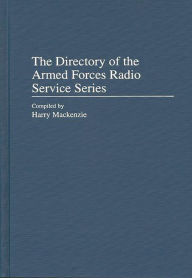 Title: The Directory of the Armed Forces Radio Service Series, Author: Harry Mackenzie