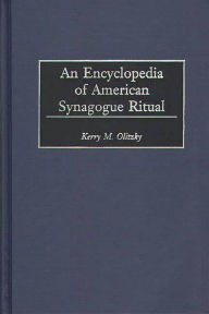 Title: An Encyclopedia of American Synagogue Ritual, Author: Kerry Olitzky