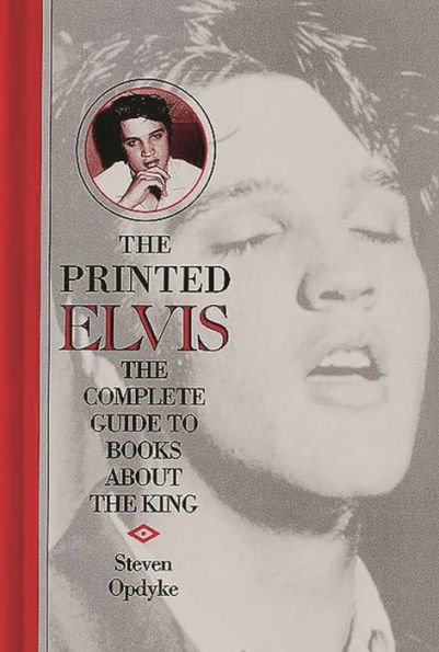 The Printed Elvis: The Complete Guide to Books about the King