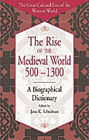 The Rise of the Medieval World 500-1300: A Biographical Dictionary
