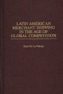 Latin American Merchant Shipping in the Age of Global Competition