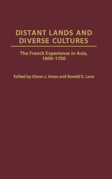 Distant Lands and Diverse Cultures: The French Experience in Asia, 1600-1700