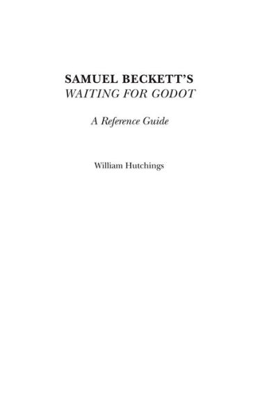 Samuel Beckett's Waiting for Godot: A Reference Guide