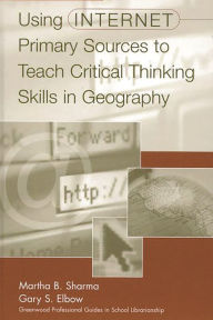 Title: Using Internet Primary Sources to Teach Critical Thinking Skills in Geography, Author: Gary S. Elbow