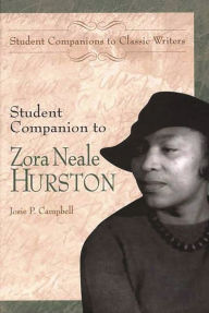 Title: Student Companion to Zora Neale Hurston, Author: Josie P. Campbell