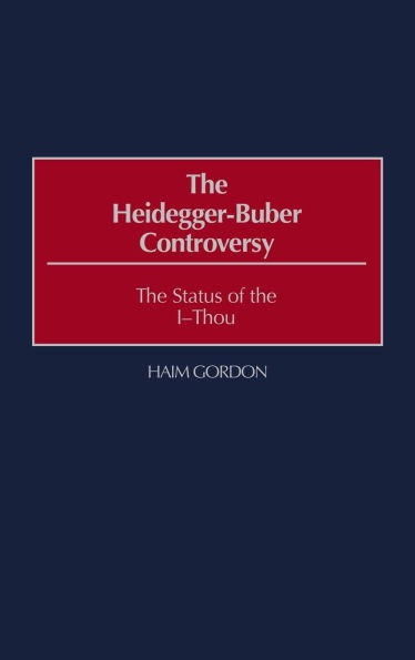 The Heidegger-Buber Controversy: The Status of the I-Thou