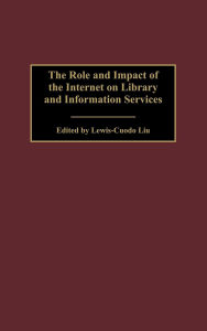 Title: The Role and Impact of the Internet on Library and Information Services, Author: Lewis-Guodo Liu