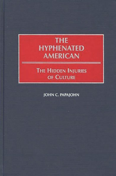 The Hyphenated American: The Hidden Injuries of Culture