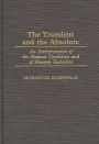 The Transient and the Absolute: An Interpretation of the Human Condition and of Human Endeavor