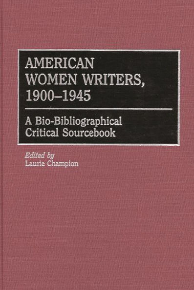 American Women Writers, 1900-1945: A Bio-Bibliographical Critical Sourcebook
