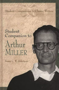 Title: Student Companion to Arthur Miller, Author: Susan C. W. Abbotson