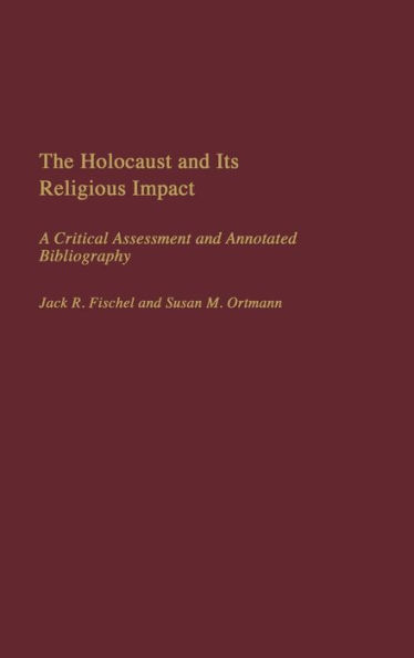 The Holocaust and Its Religious Impact: A Critical Assessment and Annotated Bibliography